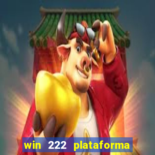 win 222 plataforma de jogos